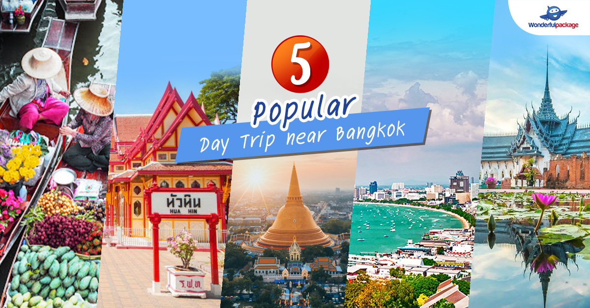 5 Popular Day Trip near Bangkok.
