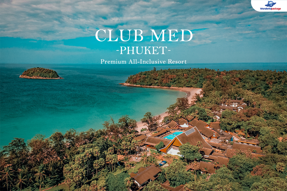 รีวิว Club Med Phuket ไปพักผ่อนเอนกายรีสอร์ทหรูภูเก็ต
